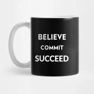 Believe commit succeed Mug